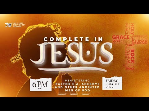 RCCG JULY 2022 HOLY GHOST SERVICE - COMPLETE IN JESUS