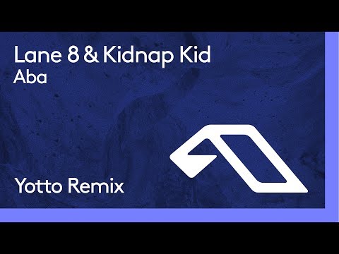 Lane 8 & Kidnap Kid - Aba (Yotto Remix) - UCbDgBFAketcO26wz-pR6OKA