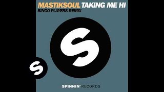 Mastiksoul - Taking Me Hi (Bingo Players Remix)