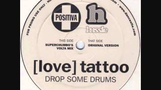 Love Tattoo - Drop Some Drums (Superchumbo Volta Mix)
