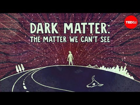Dark matter: The matter we can't see - James Gillies - UCsooa4yRKGN_zEE8iknghZA