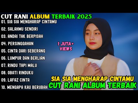 SIA SIA MENGHARAP CINTAMU ~ CUT RANI FULL ALBUM TERBAIK 2025 ~ SALAHMU SENDIRI POP MELAYU TERBARU
