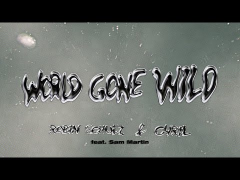 Robin Schulz x CYRIL - World Gone Wild (feat. Sam Martin) [Official Lyric Video]