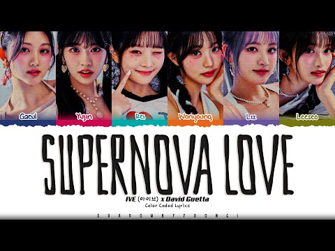 IVE x David Guetta 'Supernova Love' Lyrics (아이브 Supernova Love 가사) [Color Coded_Eng] ShadowByYoongi