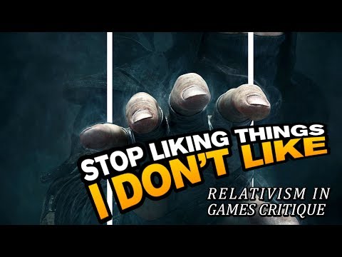 Stop liking things I don't like - Relativism in games critique - UCy1Ms_5qBTawC-k7PVjHXKQ