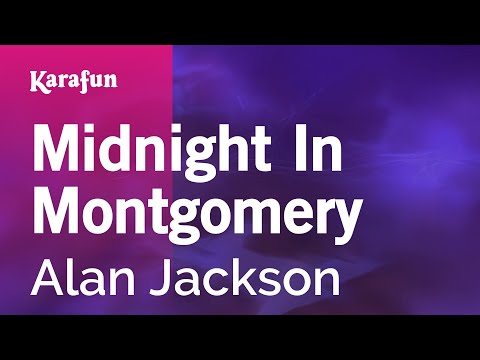 Karaoke Midnight In Montgomery - Alan Jackson * - UCbqcG1rdt9LMwOJN4PyGTKg