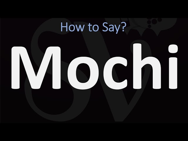 How to Pronounce Mochi