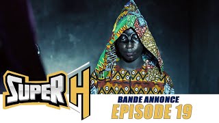 Super H - Bande Annonce - Episode 19