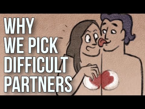 Why We Pick Difficult Partners - UC7IcJI8PUf5Z3zKxnZvTBog