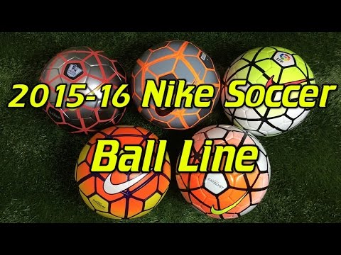 2015/16 Nike Soccer Ball/Football Line Comparison - UCUU3lMXc6iDrQw4eZen8COQ