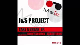 J&S Project - Take a break (Kenny Ground Remix)