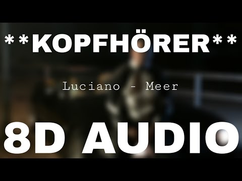 Luciano - Meer (8D AUDIO) **KOPFHÖRER**