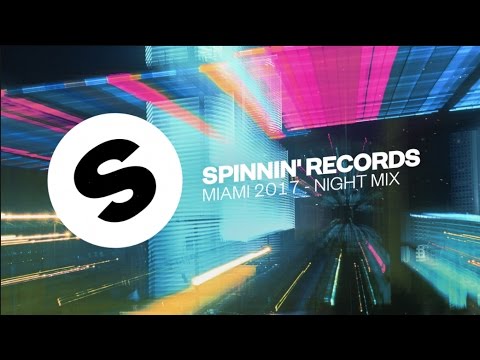 Spinnin' Records Miami 2017 - Night Mix - UCpDJl2EmP7Oh90Vylx0dZtA