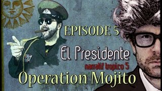 (Let's Play narratif) EL PRESIDENTE - Episode 5 - Opération Mojito