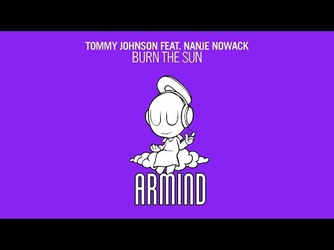 Tommy Johnson feat. Nanje Nowack - Burn The Sun (Original Mix) - UCGZXYc32ri4D0gSLPf2pZXQ