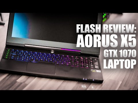 Flash Review: Aorus 15.6" X5 GTX 1070 Gaming Laptop - UCJ1rSlahM7TYWGxEscL0g7Q