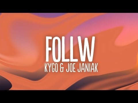 Kygo & Joe Janiak - Follow (Lyrics)