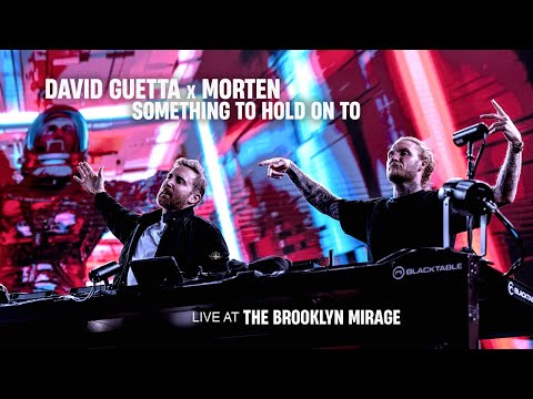 David Guetta & MORTEN - Something To Hold On To (ft Clementine Douglas) [Live @ Brooklyn Mirage]