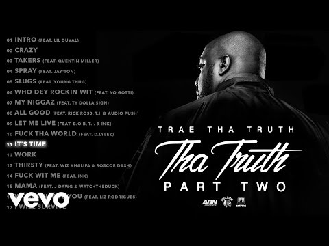 Trae Tha Truth - It's Time (Audio) - UCakqwhv9V-7nzEXGQhckwEA