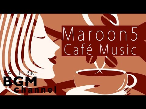 ☕️Maroon 5 Cafe Jazz Cover - Relaxing Jazz & Bossa Nova Music - Calm Cafe Music