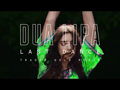 Dua Lipa - Last Dance [Trader Gold Remix] (Official Audio)