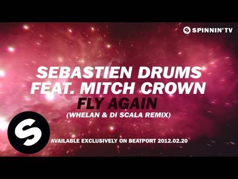 Sebastien Drums feat. Mitch Crown - Fly Again (Whelan & Di Scala Remix) [Exclusive Preview] - UCpDJl2EmP7Oh90Vylx0dZtA