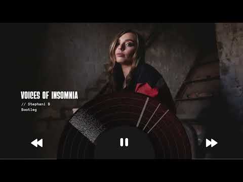 Stephani B - Voices Of Insomnia (Stephani B Bootleg)