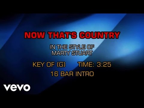 Marty Stuart - Now That's Country (Karaoke) - UCQHthJbbEt6osR39NsST13g