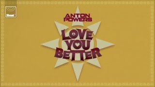 Anton Powers - Love You Better (Anton Powers Re-Edit Radio)