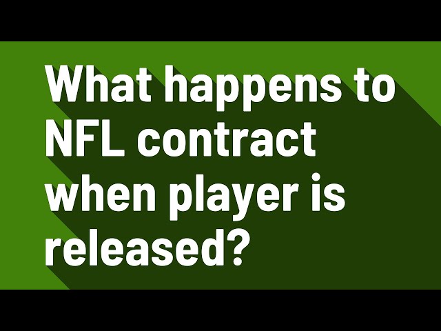 What Happens To An NFL Contract When A Player Is Released?