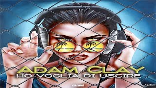 ADAM CLAY - Ho Voglia Di Uscire (Official Video)