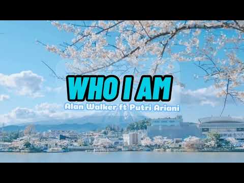 WHO I AM LYRIC | Alan Walker, Putri Ariani & Peder Elias