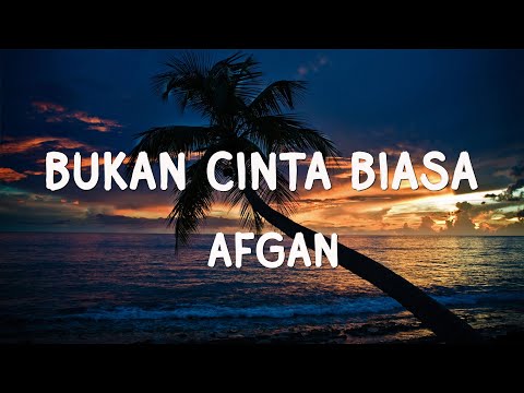 Afgan - Bukan Cinta Biasa (Dekade Version) - Lyrics