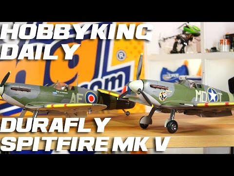 Durafly Spitfire MK5 Announcement Daily - HobbyKing Daily - UCkNMDHVq-_6aJEh2uRBbRmw