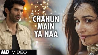Aashiqui 2 Chahun Main Ya Naa Full Video | Aditya Roy Kapur, Shraddha Kapoor