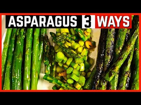 How to cook Asparagus like a Pro - My 3 Best Ways to Cook Asparagus