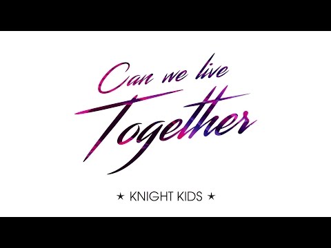 Knight Kids - Can We Live Together (Lyric Video) - UCwIgPuUJXuf2nY-nKsEvLOg