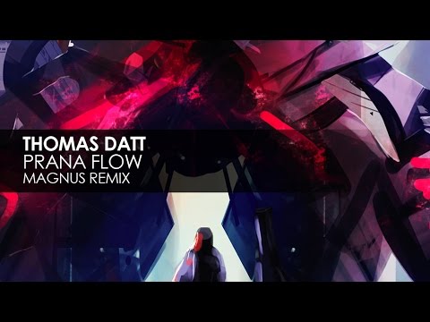 Thomas Datt - Prana Flow (Magnus Remix) - UCvYuEpgW5JEUuAy4sNzdDFQ