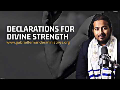 DECLARATIONS FOR STRENGTH TO COMPLETE YOUR DIVINE ASSIGNMENT WITH EVANGELIST GABRIEL FERNANDES