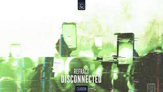 Refract - Disconnected (Official Audio)