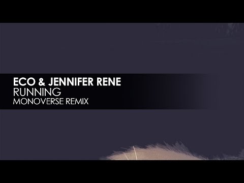Eco & Jennifer Rene - Running (Monoverse Remix) - UCvYuEpgW5JEUuAy4sNzdDFQ