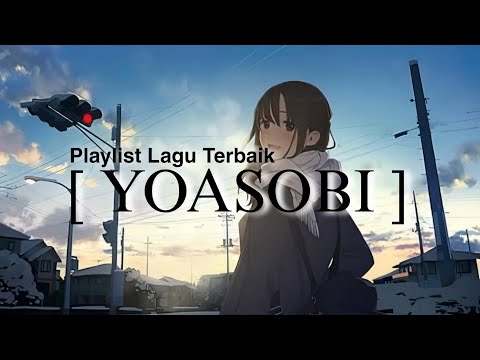PLAYLIST LAGU JEPANG YOASOBI TERBAIK SEPANJANG MASA