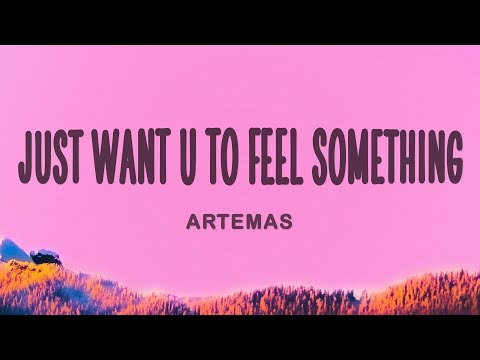 Artemas - just want u to feel something