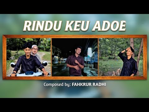 RINDU KEU ADOE - FAHKRUR RADHI (Official Music Video)