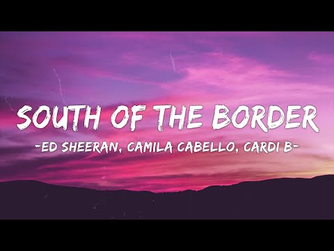 [1 HOUR LOOP] Ed Sheeran - South of the Border (feat. Camila Cabello & Cardi B)