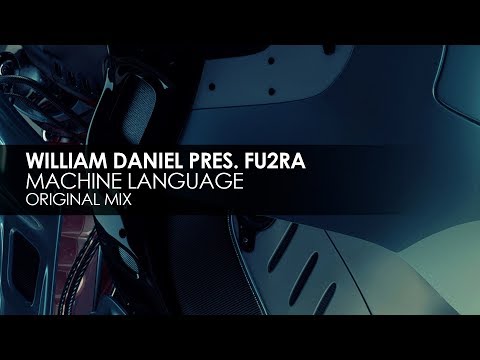 William Daniel presents Fu2ra - Machine Language - UCvYuEpgW5JEUuAy4sNzdDFQ