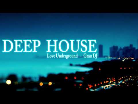 Deep House Mix 2018 | Love Underground | Grau DJ - UCRiSzlU8XmBehCFhoNaSunw