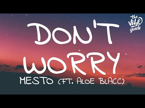 Mesto - Don't Worry (Lyrics) ft. Aloe Blacc - UCxH0sQJKG6Aq9-vFIPnDZ2A