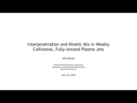 DOE NNSA LRGF 2022: Interpenetration and Kinetic Mix in Weakly Collisional Fully-Ionized Plasma Jets