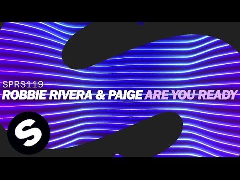 Robbie Rivera & Paige - Are You Ready - UCpDJl2EmP7Oh90Vylx0dZtA